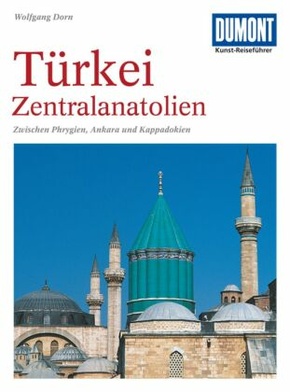 DUMONT Kunst-Reiseführer Türkei, Zentralanatolien