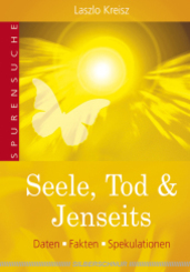 Seele, Tod & Jenseits - Tl.1