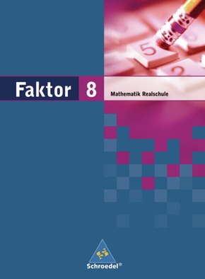 Faktor - Mathematik für Realschulen in Niedersachsen, Bremen, Hamburg und Schleswig-Holstein - Ausgabe 2005