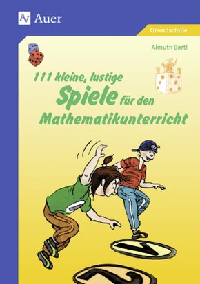 111 kleine, lustige Spiele für den Mathematikunterricht