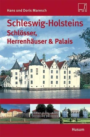 Schleswig-Holsteins Schlösser, Herrenhäuser & Palais