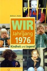 Wir vom Jahrgang 1976 - Kindheit und Jugend