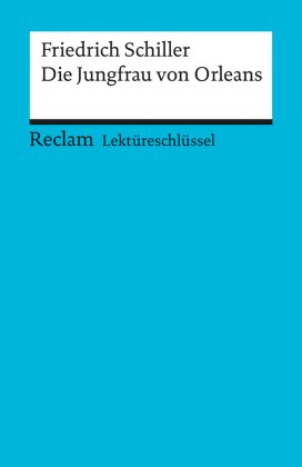 Lektüreschlüssel Friedrich Schiller 'Die Jungfrau von Orleans'