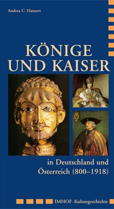 Könige und Kaiser in Deutschland und Österreich (800-1918)