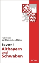 Handbuch der historischen Stätten Deutschlands / Bayern I - Bd.1