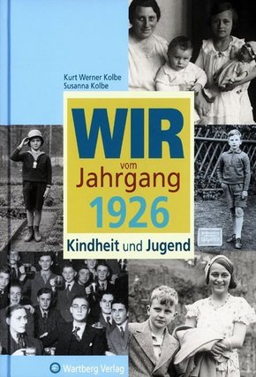 Wir vom Jahrgang 1926 - Kindheit und Jugend