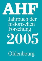 Jahrbuch der historischen Forschung in der Bundesrepublik Deutschland - Berichtsj. 2005