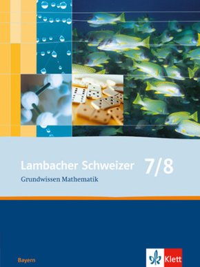 Lambacher-Schweizer, Ausgabe Bayern: Lambacher Schweizer Mathematik Grundwissen 7/8. Ausgabe Bayern