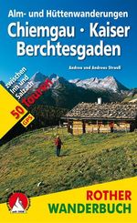 Rother Wanderbuch Alm- und Hüttenwanderungen Chiemgau, Kaiser, Berchtesgaden