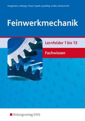 Feinwerkmechanik, Lernfelder 1 bis 13, Fachwissen