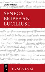 Lucius Annaeus Seneca: Epistulae morales ad Lucilium / Briefe an Lucilius: Lucius Annaeus Seneca: Epistulae morales ad Lucilium / Briefe an Lucilius. Band I - Bd.1