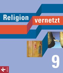 Religion vernetzt - Unterrichtswerk für katholische Religionslehre an Gymnasien - 9. Schuljahr