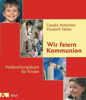 Wir feiern Kommunion, Vorbereitungsbuch für Kinder