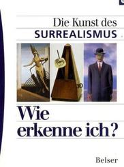 Wie erkenne ich?; Die Kunst des Surrealismus