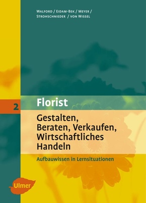 Florist - Gestalten, Beraten, Verkaufen, Wirtschafliches Handlen