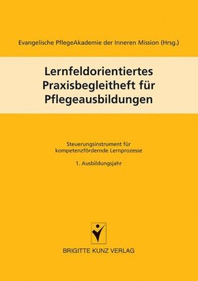 Lernfeldorientiertes Praxisbegleitheft für Pflegeausbildungen - Bd.1