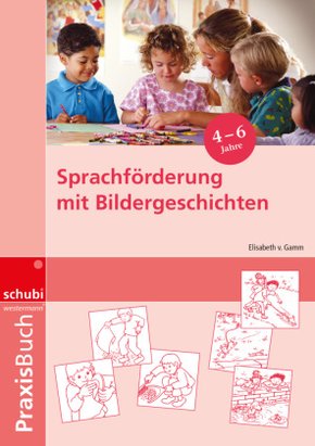 Sprachförderung mit Bildergeschichten in Vorschule und Kindergarten