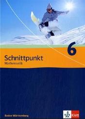 Schnittpunkt Mathematik, Realschule Baden-Württemberg: Schnittpunkt Mathematik 6. Ausgabe Baden-Württemberg