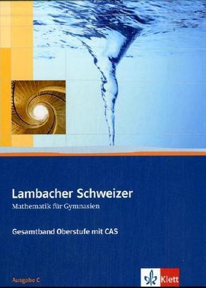 Lambacher Schweizer Mathematik Gesamtband Oberstufe mit CAS. Ausgabe C, m. 1 CD-ROM