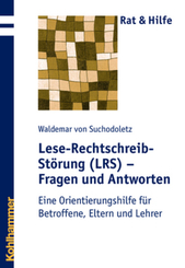 Lese-Rechtschreib-Störung (LRS) - Fragen und Antworten: Eine Orientierungshilfe für Betroffene, Eltern und Lehrer (Rat & Hilfe)