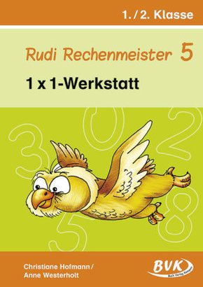 Rudi Rechenmeister: Rudi Rechenmeister 5 - 1x1-Werkstatt