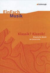 Klassik? Klassik! - Klassische Musik im Unterricht, m. Audio-CD