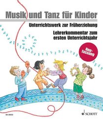 Musik und Tanz für Kinder, Neuausgabe: Lehrerkommentar zum ersten Unterrichtsjahr