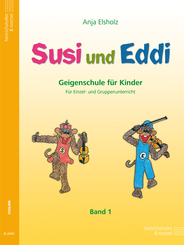Susi und Eddi. Geigenschule für Kinder ab 5 Jahren. Für Einzel- und Gruppenunterricht / Susi und Eddi. Geigenschule für - Bd.1