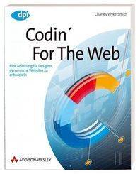 Codin' For The Web - Dynamische Websites entwickeln