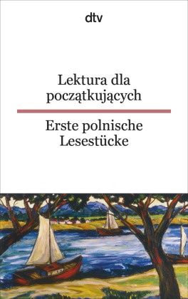 Lektura dla poczatkujacych. Erste polnische Lesestücke