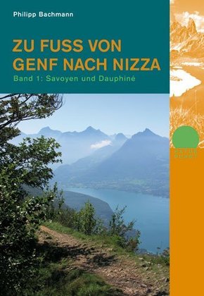 Zu Fuß von Genf nach Nizza: Savoyen und Dauphiné