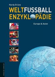 Weltfußball Enzyklopädie: Europa & Asien; Bd.1