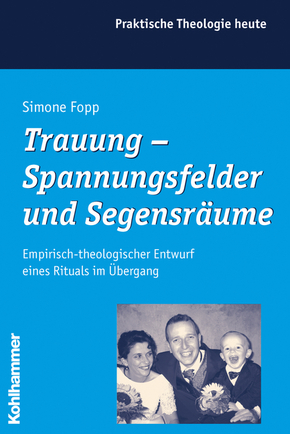 Trauung - Spannungsfelder und Segensräume