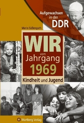 Wir vom Jahrgang 1969 - Aufgewachsen in der DDR