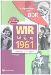 Aufgewachsen in der DDR - Wir vom Jahrgang 1961 - Kindheit und Jugend