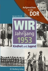 Aufgewachsen in der DDR - Wir vom Jahrgang 1953 - Kindheit und Jugend