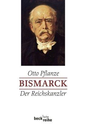 Bismarck: Der Reichskanzler
