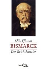 Bismarck: Der Reichskanzler