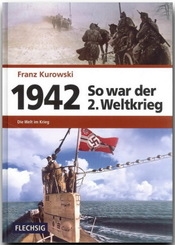 So war der 2. Weltkrieg: 1942 - Die Welt im Krieg; Bd.4