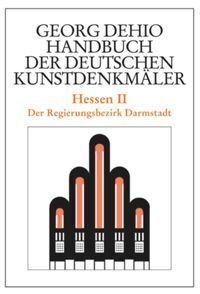 Georg Dehio: Dehio - Handbuch der deutschen Kunstdenkmäler: Dehio - Handbuch der deutschen Kunstdenkmäler / Hessen II - Tl.2