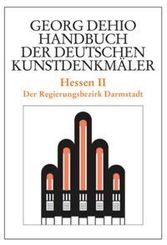 Georg Dehio: Dehio - Handbuch der deutschen Kunstdenkmäler: Dehio - Handbuch der deutschen Kunstdenkmäler / Hessen II - Tl.2
