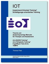 IOT. Impairment-Oriented Training. Schädigungs-orientiertes Training. Theorie und deutschsprachige Manuale für Therapie