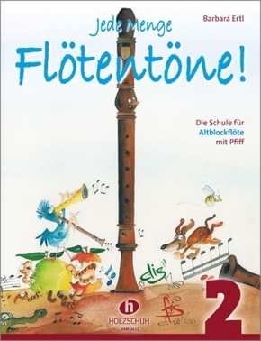 Jede Menge Flötentöne!  Die Schule für Altblockflöte mit Pfiff - Bd.2