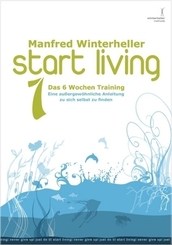 start living! Das 6 wochen training - Bd.1