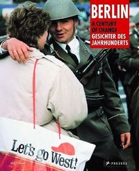 Berlin, Gesichter des Jahrhunderts - Berlin, A Century of Change