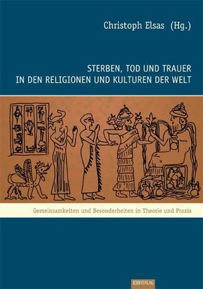 Sterben, Tod und Trauer in den Religionen und Kulturen der Welt - Bd.1
