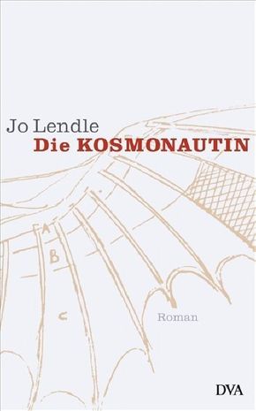 Die Kosmonautin; Roman   ; Deutsch;  -
