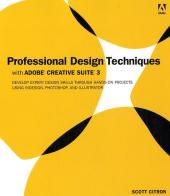 Professional Design Techniques with Adobe Creative Suite 3
