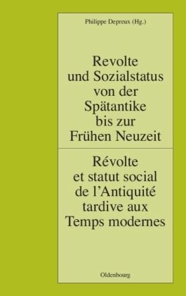 Revolte und Sozialstatus von der Spätantike bis zur Frühen Neuzeit / Révolte et statut social de l'Antiquité tardive aux