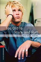 Oxford Bookworms Library: 7. Schuljahr, Stufe 2 - Too Old to Rock and Roll and Other Stories: Reader